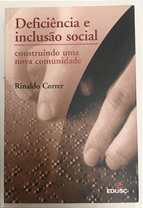Livro Deficiência e Inclusão Social- Construindo Uma Nova Comunidade Autor Correr, Rinaldo (2003) [usado]