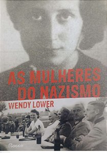 Livro as Mulheres do Nazismo Autor Lower, Wendy (2014) [seminovo]