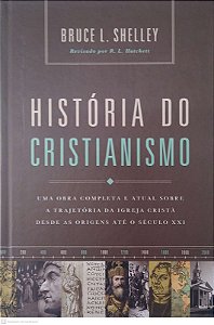 Livro a História do Cristianismo Autor Shelley, Bruce L. (2018) [seminovo]