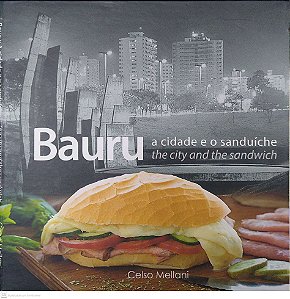 Livro Bauru: a Cidade e o Sanduíche Autor Mellani, Celso [seminovo]