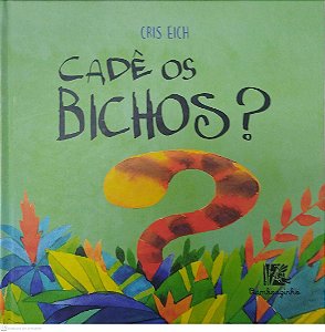 Livro Cadê os Bichos? Autor Eich, Cris (2019) [seminovo]