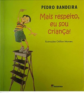 Livro Mais Respeito, Eu Sou Criança! Autor Bandeira, Pedro (2009) [seminovo]