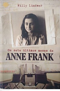 Livro os Sete Últimos Meses de Anne Frank Autor Lindwer, Willy (2015) [seminovo]