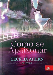 Livro Como Se Apaixonar Autor Ahern, Cecilia (2015) [seminovo]
