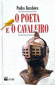Livro o Poeta e o Cavaleiro Autor Bandeira, Pedro (1998) [usado]