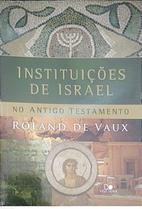 Livro Instituições de Israel no Antigo Testamento Autor Vaux, Roland de (2017) [seminovo]