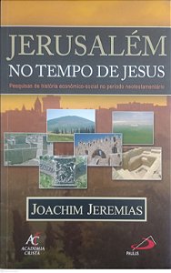Livro Jarusalém no Tempo de Jesus Autor Jeremias, Joachim (2020) [seminovo]