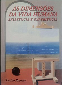 Livro as Dimensões da Vida Humana: Existência e Experiência Autor Romero, Emílio (1998) [usado]