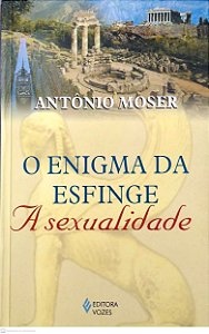 Livro o Enigma da Esfinge - a Sexualidade Autor Moser, Antônio (2001) [seminovo]