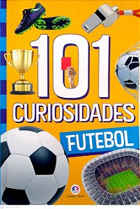 Livro 101 Curiosidades - Futebol Autor Barbieri, Paloma Bianca Alves (2021) [seminovo]