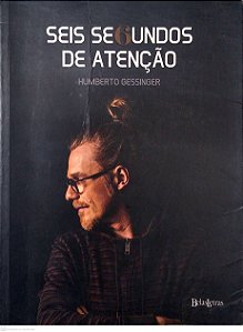 Livro Seis Segundos de Atenção Autor Gessinger, Humberto (2013) [usado]