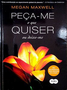 Livro Peça-me o que Quiser ou Deixe-me Autor Maxwell, Megan (2013) [seminovo]
