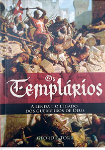 Livro os Templários - a Lenda e o Legado dos Guerreiros de Deus Autor Torr, Geordie (2020) [seminovo]