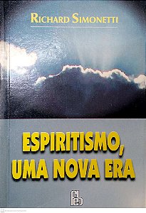 Livro Espiritismo, a Nova Era Autor Simonetti, Richard (1999) [seminovo]