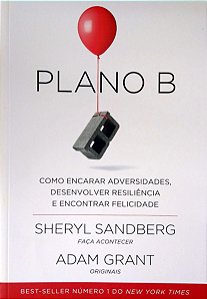 Livro Plano B - Como Encarar Adversidades, Desenvolver Resiliência e Encontrar Felicidade Autor Sandberg, Sheryl (2017) [seminovo]