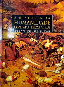 Livro a História da Humanidade Contada Pelos Vírus, Bactérias, Parasites e Outros Mircorganismos... Autor Ujvari, Stefan Cunha (2015) [seminovo]