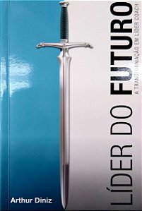 Livro Líder do Futuro - a Transformação em Líder Coach Autor Diniz, Arthur (2012) [seminovo]