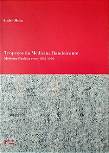 Livro Tropeços da Mediciona Bandeirante: Medicina Paulista entre 1892-192 Autor Mota, André (2005) [seminovo]