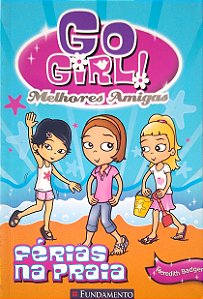 Livro Go Girl - Melhores Amigas 1 - Férias na Praia Autor Badger, Meredith (2011) [usado]