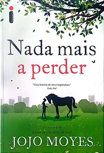 Livro Nada Mais a Perder Autor Moyes, Jojo (2016) [seminovo]