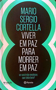 Livro Viver em Paz para Morrer em Paz Autor Cortella, Mario Sergio (2017) [seminovo]