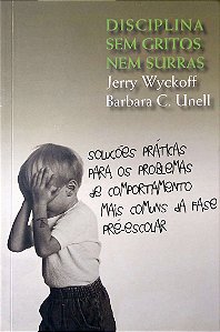 Livro Disciplina sem Gritos Nem Surras Autor Wyckoff, Jerry (2012) [usado]