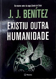 Livro Existiu Outra Humanidade Autor Benítez J. J. (2012) [usado]