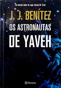 Livro os Astronautas de Yaveh Autor Benítez, J. J. (2010) [usado]