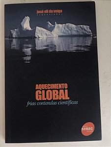 Livro Aquecimento Global:frias Contendas Científicas Autor Veiga, José Eli da (2008) [usado]