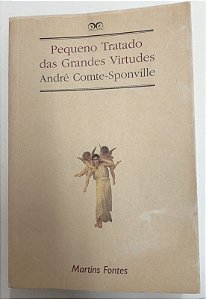 Livro Pequeno Tratado das Grandes Virtudes Autor Comte-sponville, André (1995) [usado]