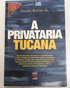 Livro a Privataria Tucana Autor Junior, Amaury Ribeiro (2011) [usado]