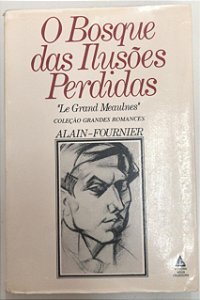 Livro o Bosque das Ilusões Perdidas Autor Alain-fournier (1972) [usado]