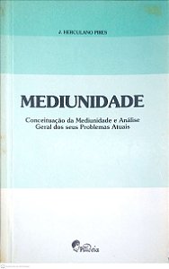 Livro Mediunidade - Conceituação da Mediunidade e Análise Geral dos seus Problemas Atuais Autor Pires, J. Herculano (1992) [usado]