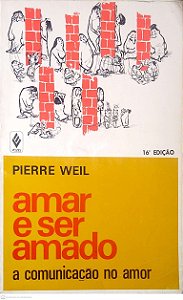 Livro Amar e Ser Amado - a Comunicação no Amor Autor Weil, Pierre [usado]