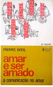 Livro Amar e Ser Amado; a Comunicação no Amor Autor Weil, Pierre [usado]