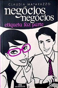 Livro Negócios, Negócios, Etiqueta Faz Parte Autor Matarazzo, Claudia (2005) [usado]