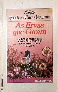 Livro as Ervas que Curam Autor Weil, Roberto [usado]