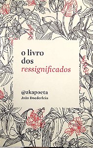 Livro o Livro dos Ressignificados Autor Doederlein, João (2017) [usado]