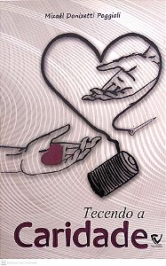 Livro Tecendo a Caridade Autor Poggioli, Mizaél Donizetti (2014) [usado]