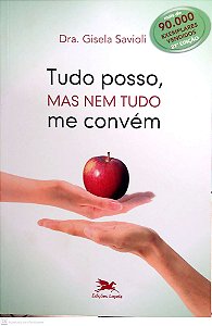 Livro Tudo Posso, Mas Nem Tudo Me Convém Autor Savioli, Dra. Gisela (2015) [usado]