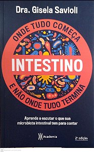 Livro Intestino: onde Tudo Começa e Não onde Tudo Termina Autor Savioli, Dra. Gisela (2021) [usado]