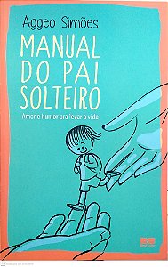 Livro Manual do Pai Solteiro Autor Simões, Aggeo (2013) [usado]