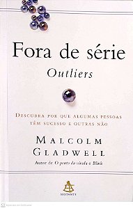 Livro Fora de Série: Outliers Autor Gladwell, Malcolm (2008) [usado]