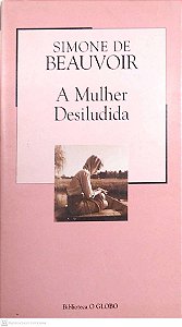 Livro a Mulher Desiludida Autor Beauvoir, Simone de (2003) [usado]