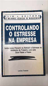 Livro Controlando o Estresse na Empresa Autor Towner, Lesley [usado]