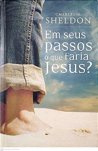 Livro em seus Passos o que Faria Jesus? Autor Sheldon, Charles M. (2007) [usado]