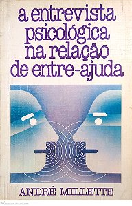 Livro a Entrevista Psicológica na Relação Entre-ajuda; Autor Millette, André (1982) [usado]