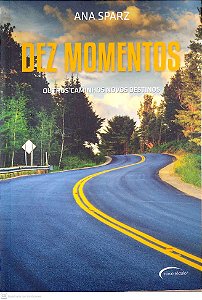 Livro Dez Momentos, Autor Sparz, Ana (2015) [usado]