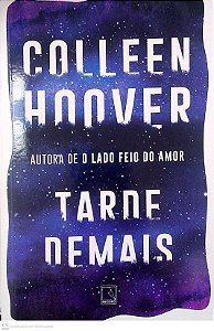 Livro Tarde Demais. Autor Hoover, Colleen (2021) [seminovo]