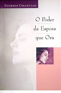 Livro o Poder da Esposa que Ora; Autor Omartian, Stormie (1998) [usado]